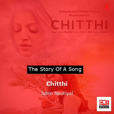 Chitthi – Jubin Nautiyal