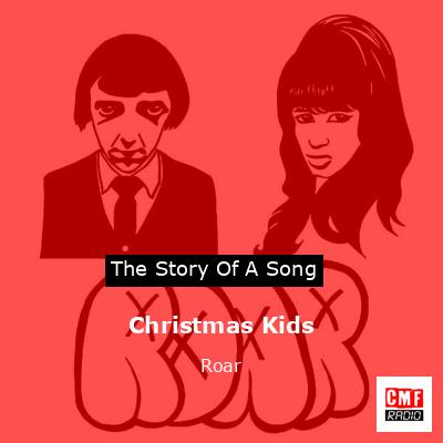 The meaning of the song #ChristmasKids by #Roar #songlyrics #songme
