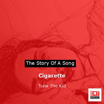 Cigarette – Tsew The Kid