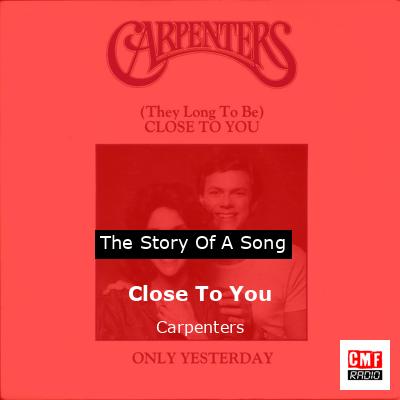 Close To You – Carpenters