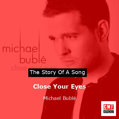 Close Your Eyes – Michael Bublé