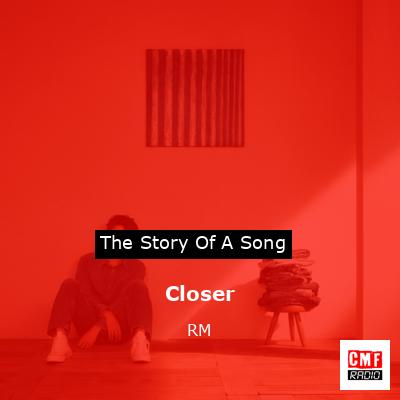 Closer – RM