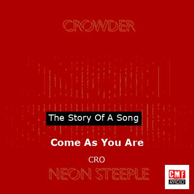 Come As You Are – CRO