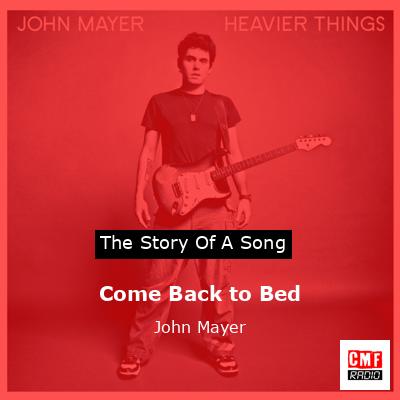 Come Back to Bed – John Mayer