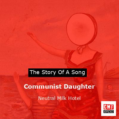 final cover Communist Daughter Neutral Milk Hotel