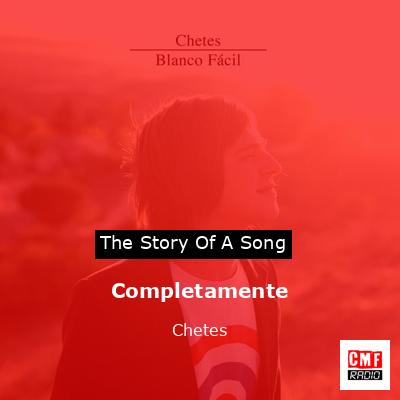Completamente – Chetes
