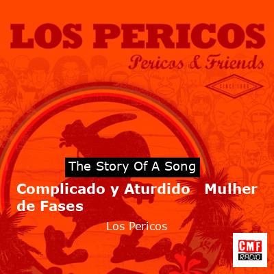 Complicado y Aturdido   Mulher de Fases – Los Pericos