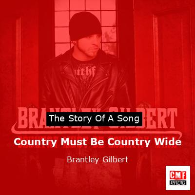 final cover Country Must Be Country Wide Brantley Gilbert