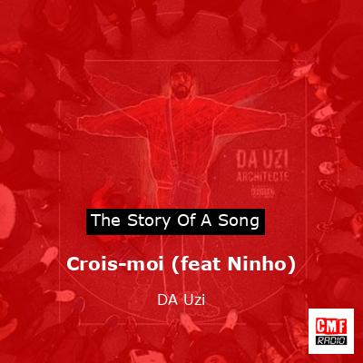 Crois-moi (feat Ninho) – DA Uzi