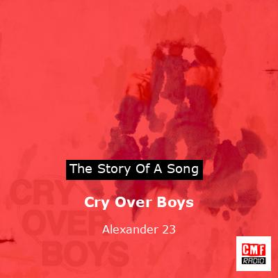 Cry Over Boys – Alexander 23
