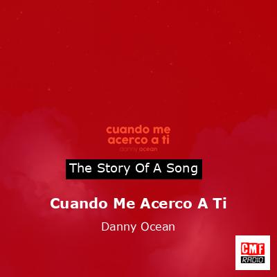 Cuando Me Acerco A Ti – Danny Ocean