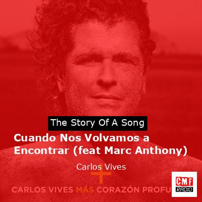 Cuando Nos Volvamos a Encontrar (feat Marc Anthony) – Carlos Vives