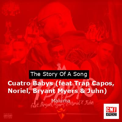 Cuatro Babys (feat Trap Capos, Noriel, Bryant Myers & Juhn) – Maluma