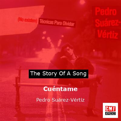 Cuéntame – Pedro Suárez-Vértiz