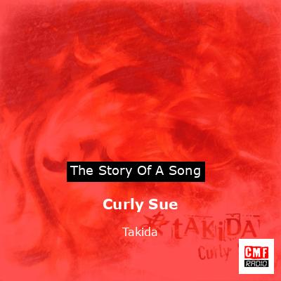 Curly Sue – Takida