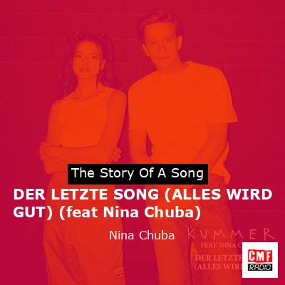 DER LETZTE SONG (ALLES WIRD GUT) (feat Nina Chuba) – Nina Chuba