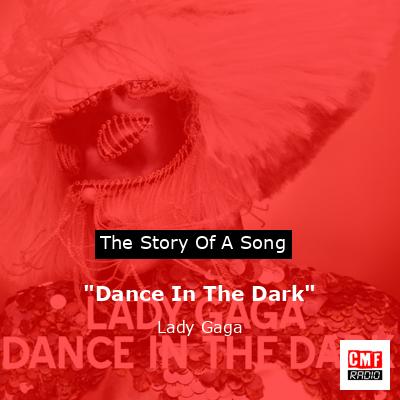 “Dance In The Dark” – Lady Gaga