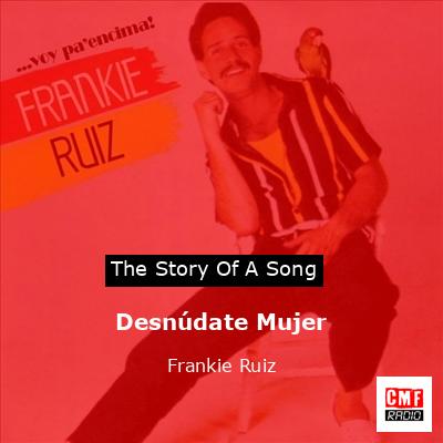 Desnúdate Mujer – Frankie Ruiz