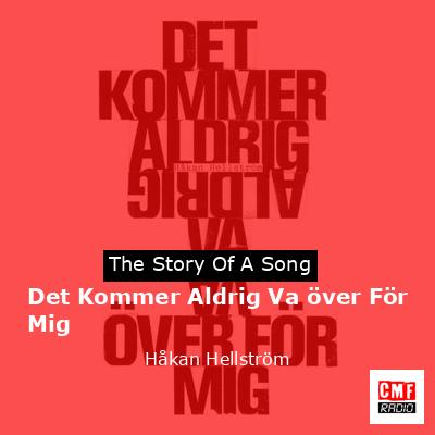final cover Det Kommer Aldrig Va over For Mig Hakan Hellstrom