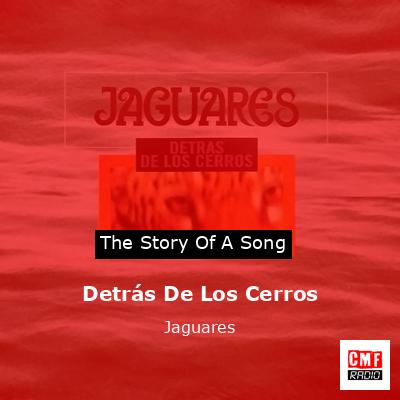 Detrás De Los Cerros – Jaguares