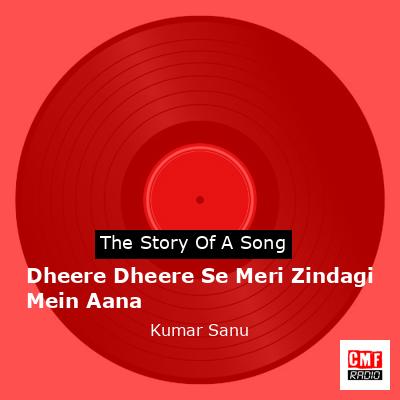 Dheere Dheere Se Meri Zindagi Mein Aana – Kumar Sanu