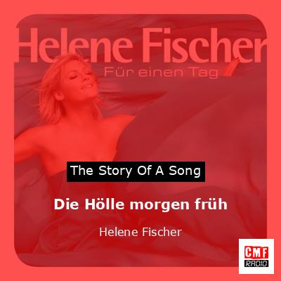 Die Hölle morgen früh – Helene Fischer