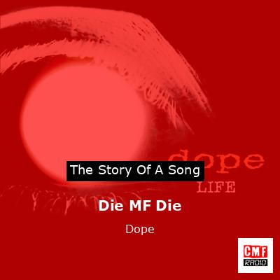 Die MF Die – Dope