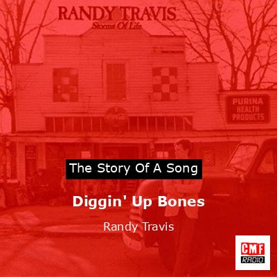 Diggin’ Up Bones – Randy Travis