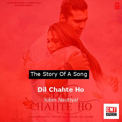 Dil Chahte Ho – Jubin Nautiyal