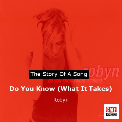 Do You Know (What It Takes) – Robyn