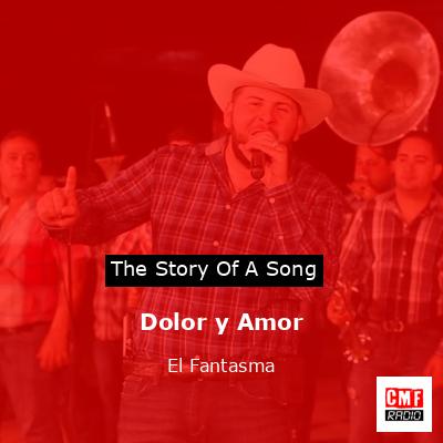 Dolor y Amor – El Fantasma