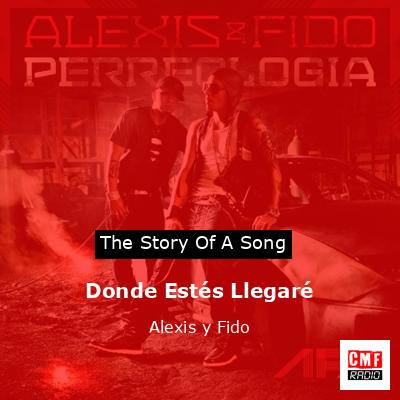 Donde Estés Llegaré – Alexis y Fido