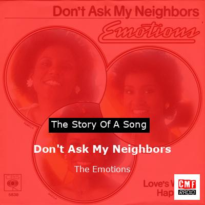 Don’t Ask My Neighbors – The Emotions