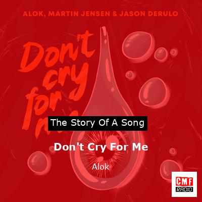 Don’t Cry For Me – Alok