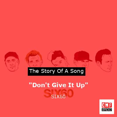 “Don’t Give It Up” – SIX60