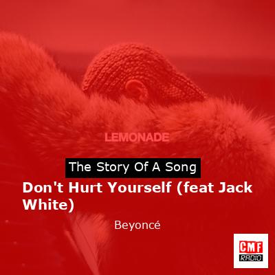 Don’t Hurt Yourself (feat Jack White) – Beyoncé