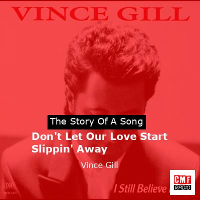 Don’t Let Our Love Start Slippin’ Away – Vince Gill