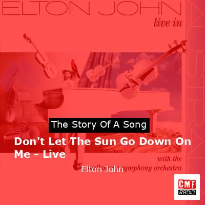 Don’t Let The Sun Go Down On Me – Live – Elton John