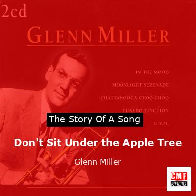 final cover Dont Sit Under the Apple Tree Glenn Miller