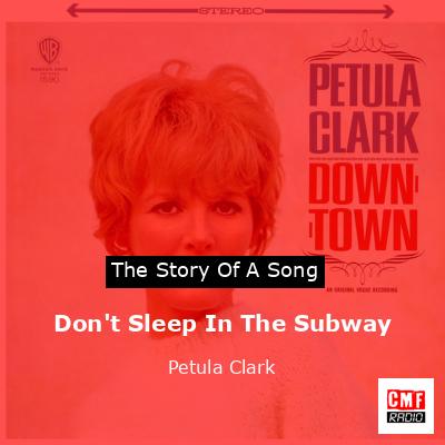 Don’t Sleep In The Subway – Petula Clark