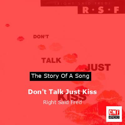 Don’t Talk Just Kiss – Right Said Fred