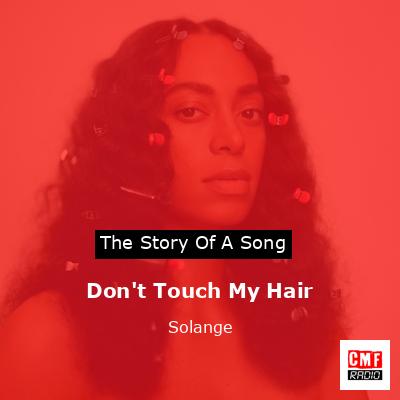 Don’t Touch My Hair – Solange