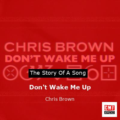Don’t Wake Me Up – Chris Brown