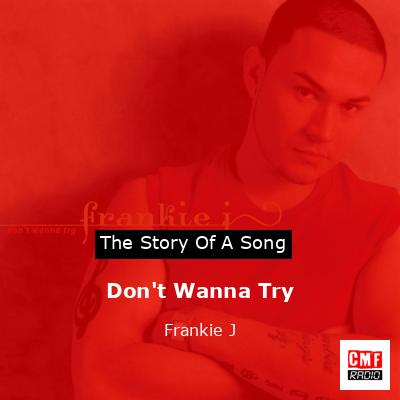 Don’t Wanna Try – Frankie J