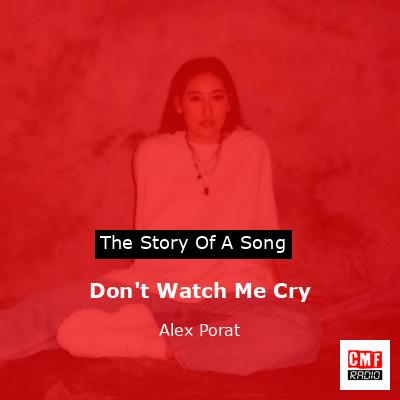 Don’t Watch Me Cry – Alex Porat