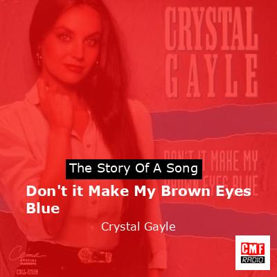 Don’t it Make My Brown Eyes Blue – Crystal Gayle
