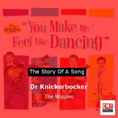 The Story And Meaning Of The Song 'Dr Knickerbocker - The Wiggles