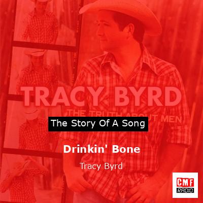 Drinkin’ Bone – Tracy Byrd
