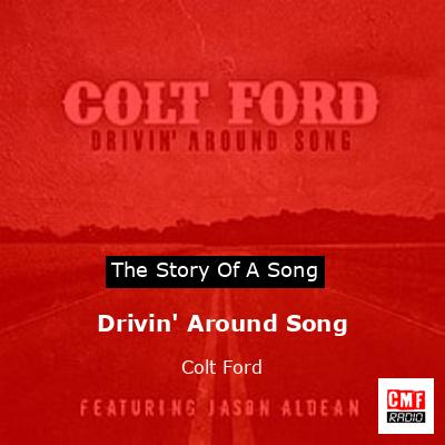 Drivin’ Around Song – Colt Ford