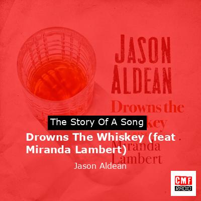 Drowns The Whiskey (feat Miranda Lambert) – Jason Aldean